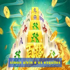 simon alvin e os esquilos